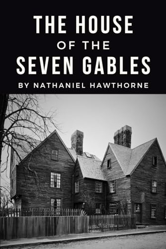 The House of the Seven Gables: Large Print Book - American Gothic Romance Novel - Original 1851 Edition von Independently published